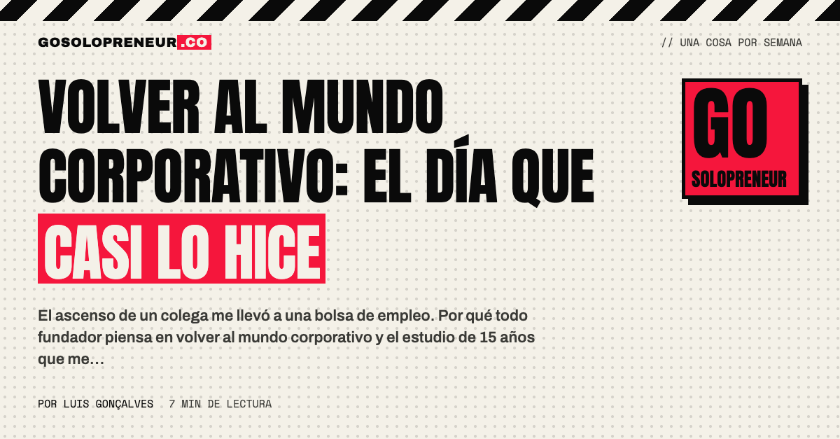 Volver al mundo corporativo: el día que casi dejé mi negocio por una bolsa de empleo