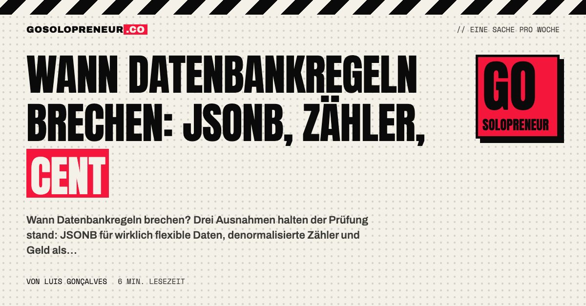 Wann Datenbankregeln brechen: JSONB, Zähler und Geld als ganze Cent