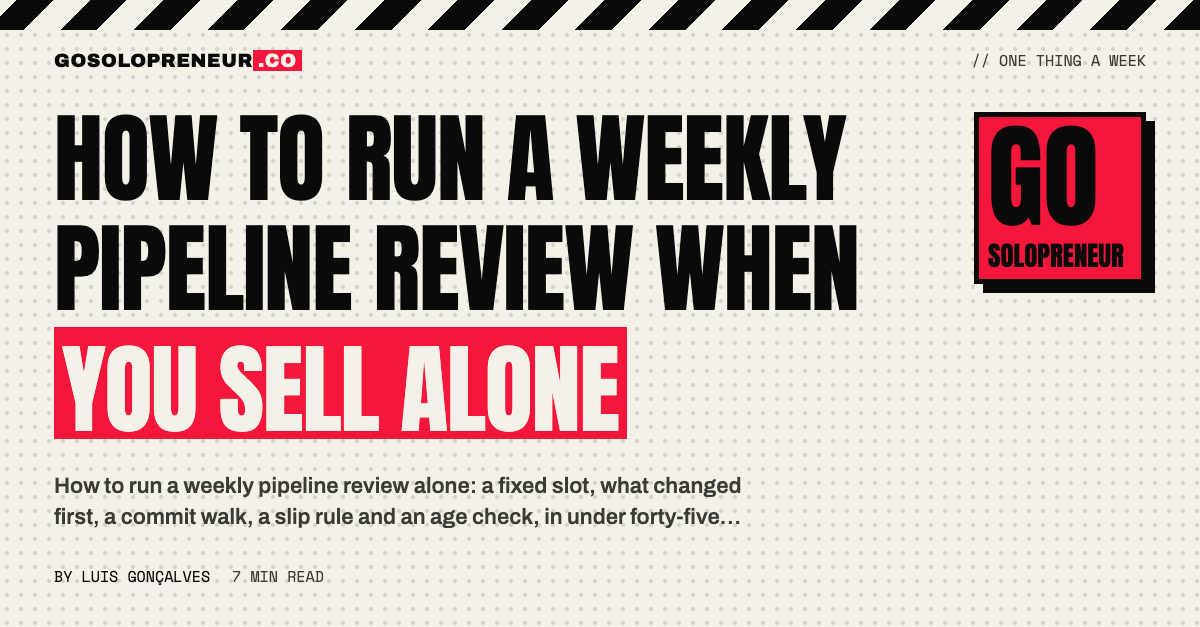 How to Run a Weekly Pipeline Review When You Sell Alone