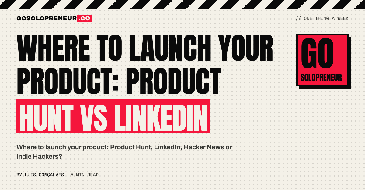 Where to Launch Your Product: Product Hunt vs LinkedIn