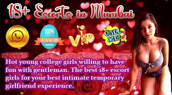 Banner of 18+ escorts in Mumbai Hot young college girls willing to have fun with gentleman. The best 18+ escort girls for you best intimate temporary girlfriend experience.