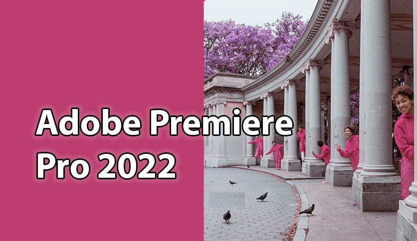 ADOBE PREMIERE PRO 2022 For Windows (Pre-activated lifetime)