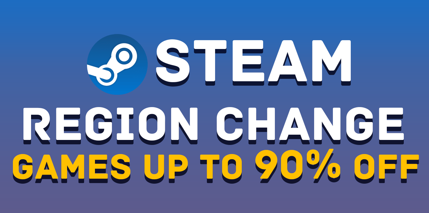 Steam Region Change - Save up to 90% on Games!