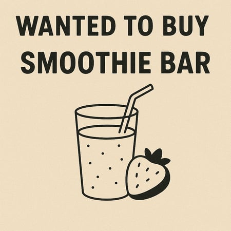 WANTED: Smoothie Bar Business in Australia - Buyer Ready
