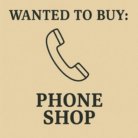WANTED: Phone Shop in Australia - Buyer Ready