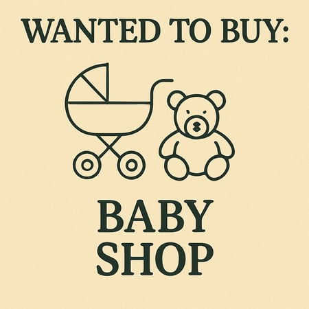 WANTED: Baby Shop in Australia - Buyer Ready