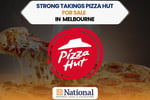 Prime Pizza Hut for Sale in Melbourne  Strong Sales |Low Rent