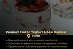 Premium Frozen Yoghurt & Acai Business for Sale  Perth | High Growth Potential | Own the Brand