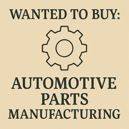 WANTED: Automotive Parts Manufacturing Business in Australia - Buyer Ready