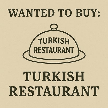 WANTED: Turkish Restaurant Business in Australia - Buyer Ready