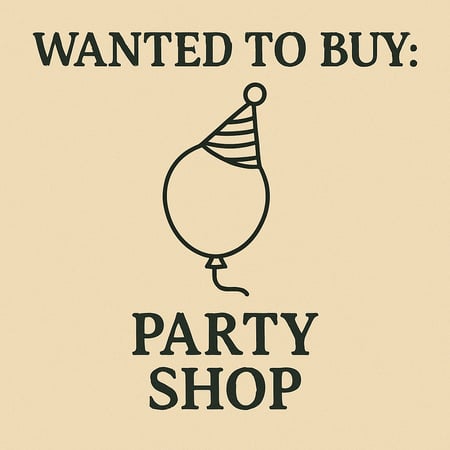 WANTED: Party Shop in Australia - Buyer Ready