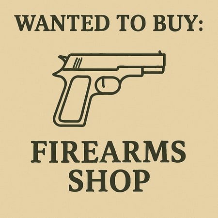 WANTED: Firearms Shop in Australia - Buyer Ready