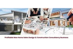 Profitable New Home Sales Design & Construction Consultancy Business