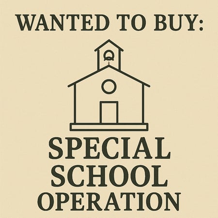 WANTED: Special School Operation in Australia - Buyer Ready