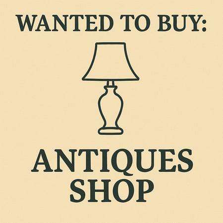 WANTED: Antiques Shop in Australia - Buyer Ready