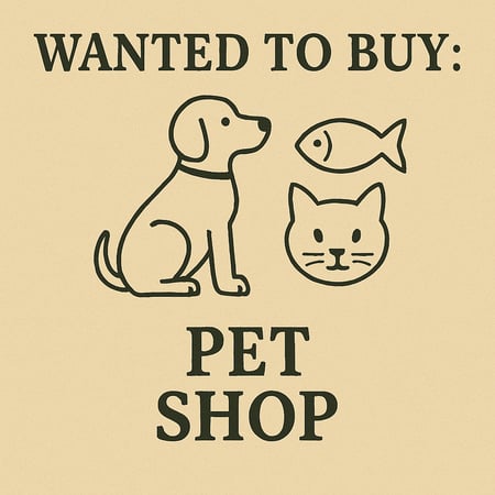 WANTED: Pet Shop in Australia - Buyer Ready
