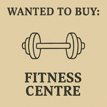 WANTED: Fitness Centre in Australia - Buyer Ready