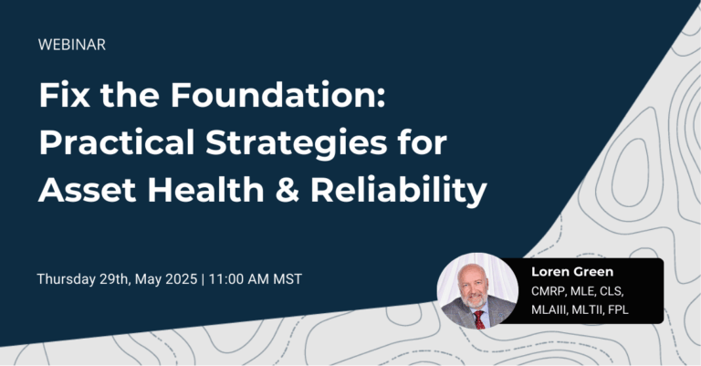 Fix the Foundation: Practical Strategies for Asset Health & Reliability