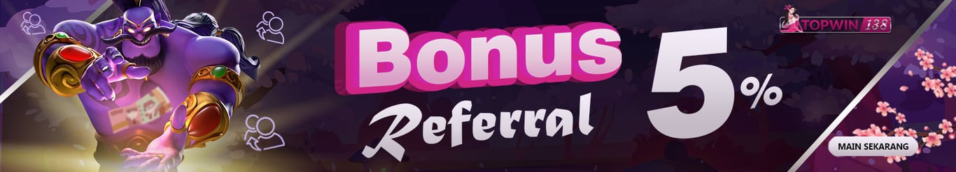 REFFRAL 5% TOPWIN138
