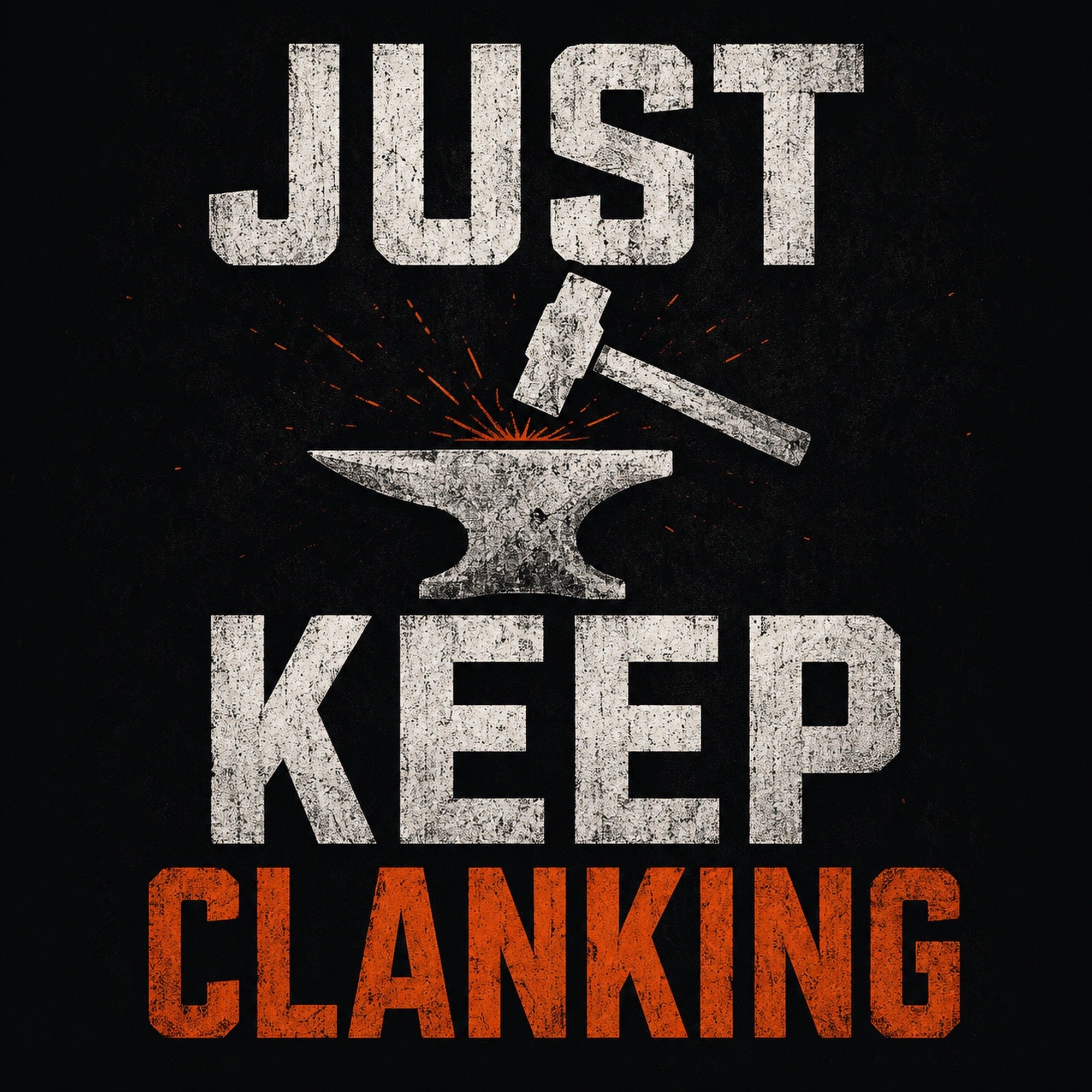 just keep clanking