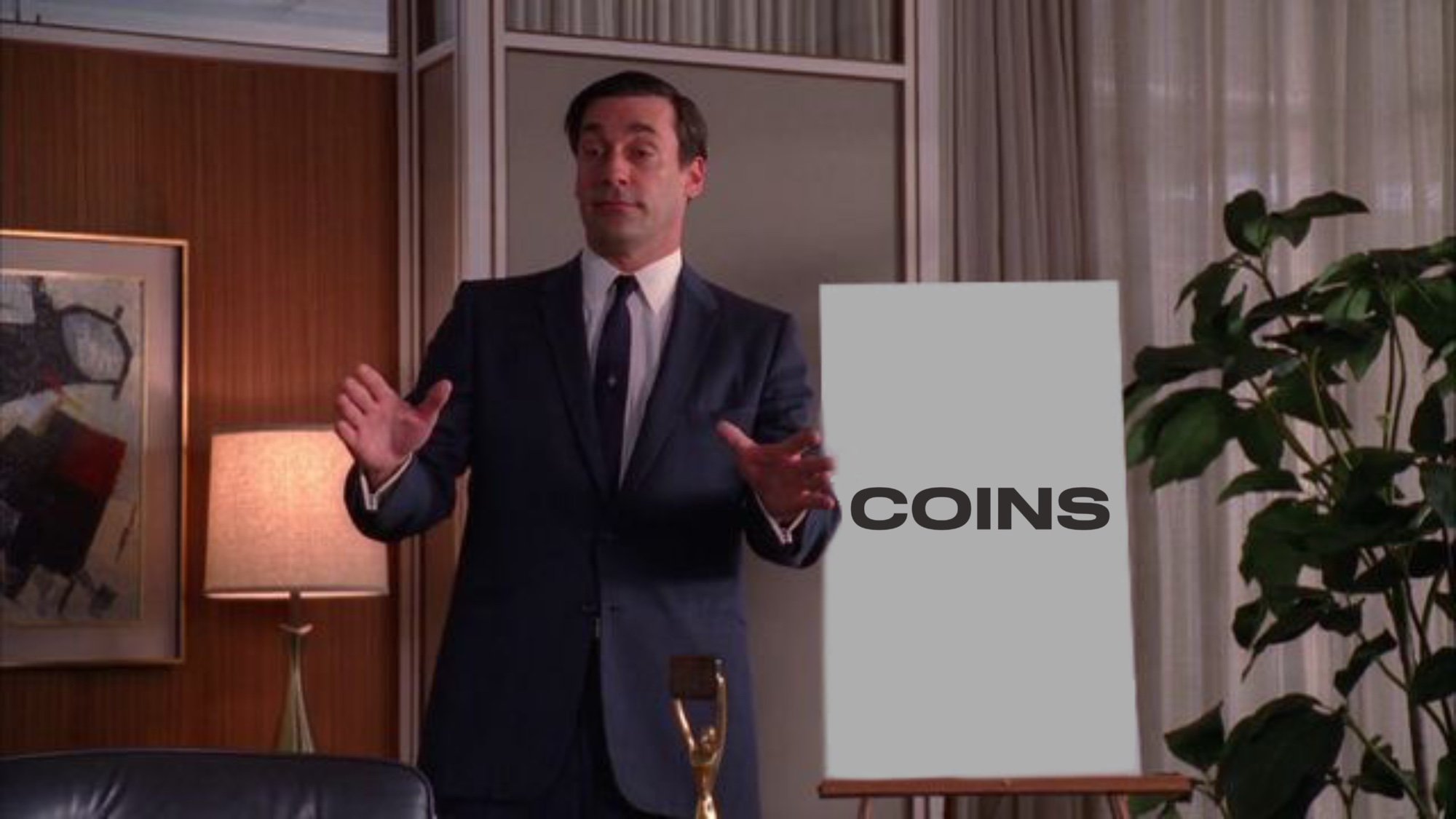 coins. always has been