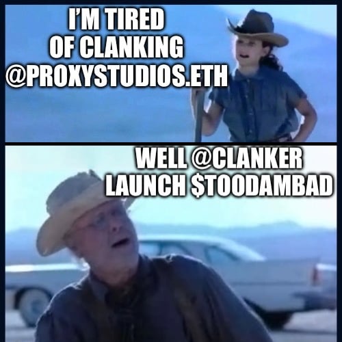 THAT'S TOO DAM BAD KEEP CLANKIN