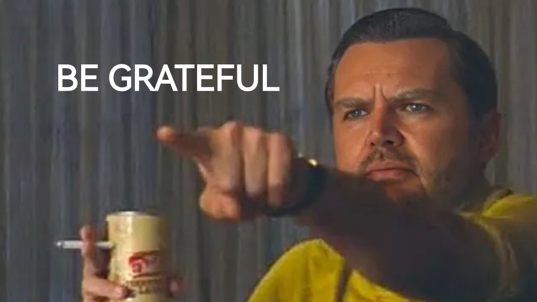 BE GRATEFUL
