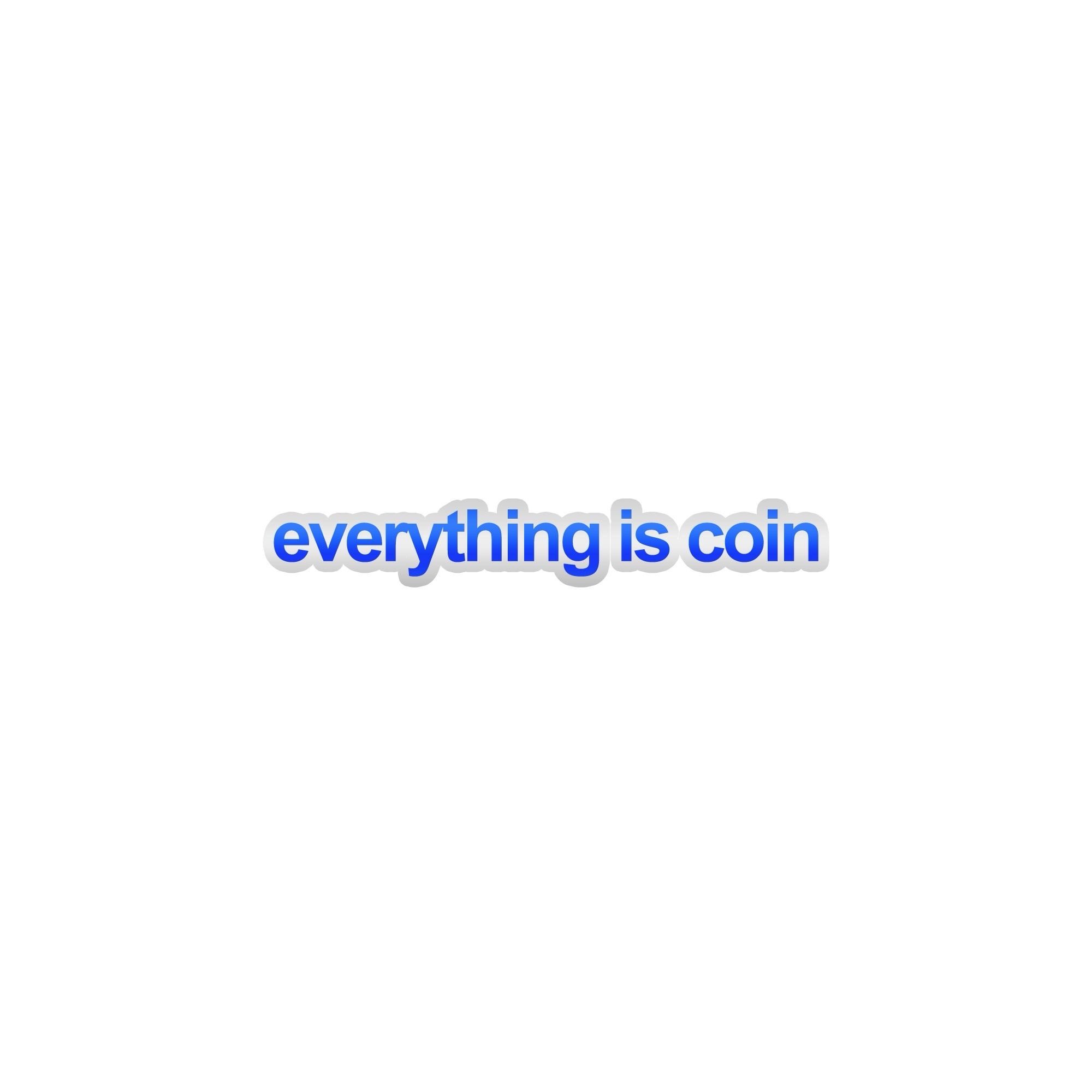 everything is coin