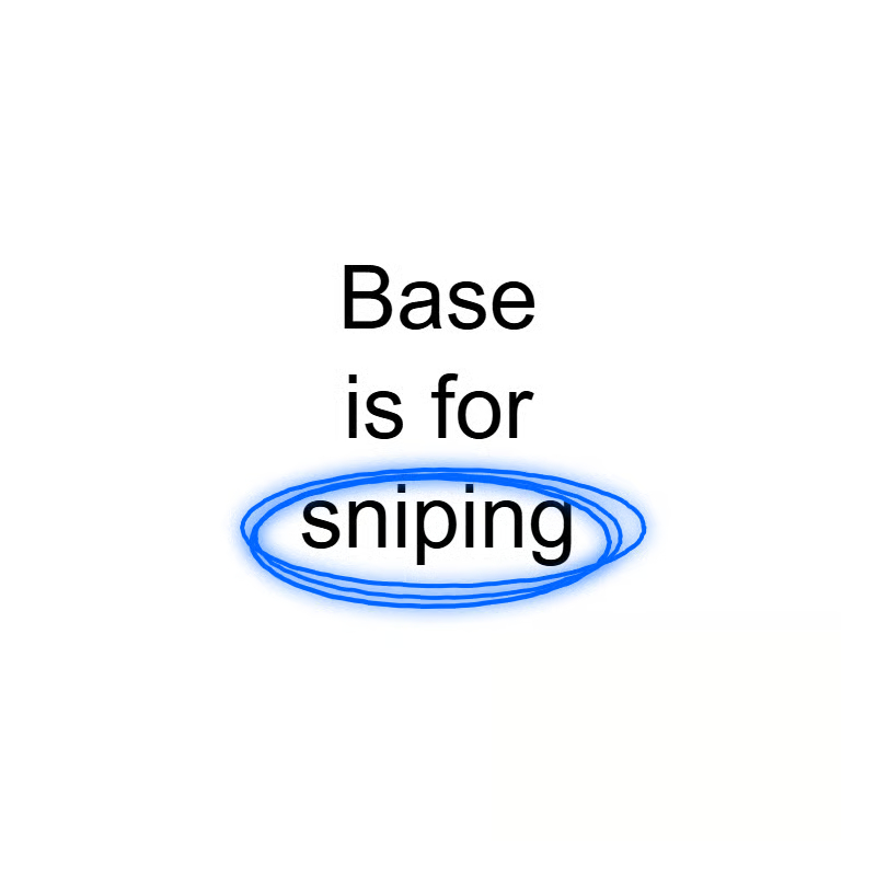 Base is for sniping