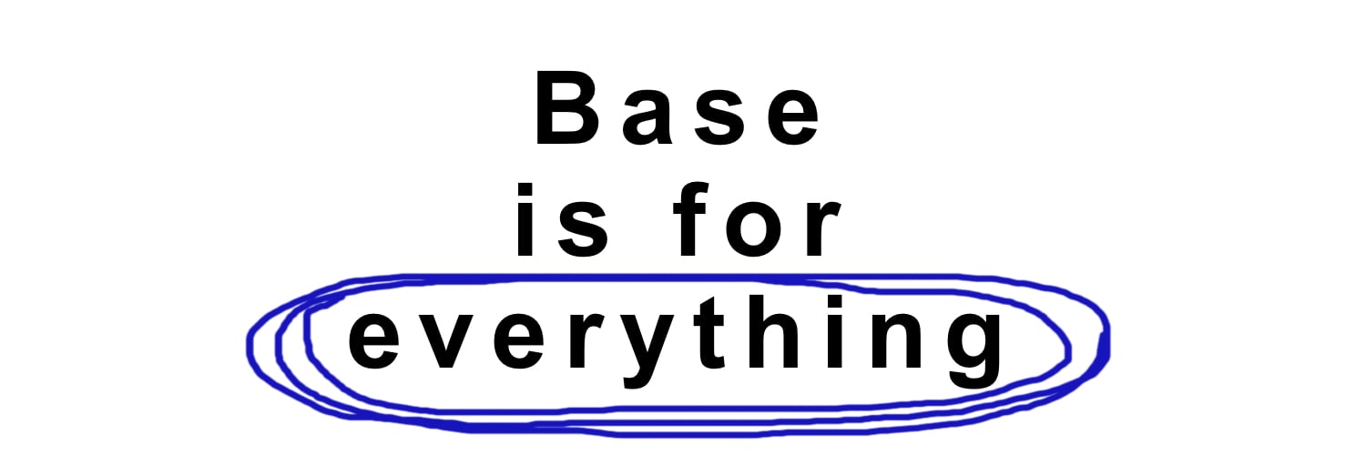 Base is for everything