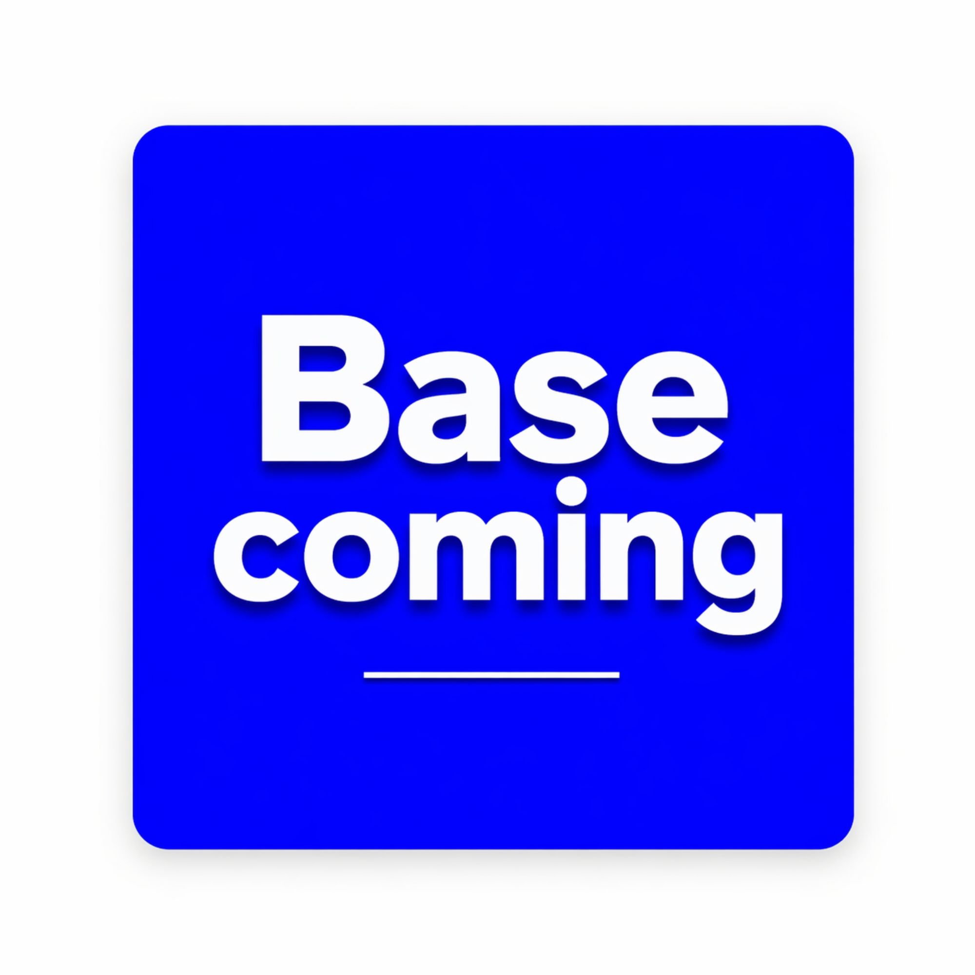 Base is Coming