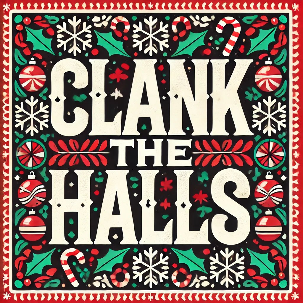 Clank the Halls