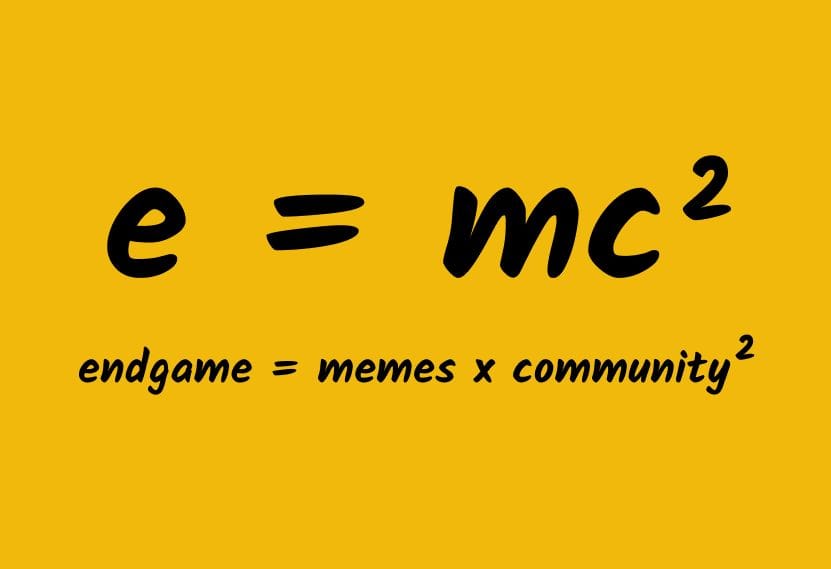 endgame = memes x community²