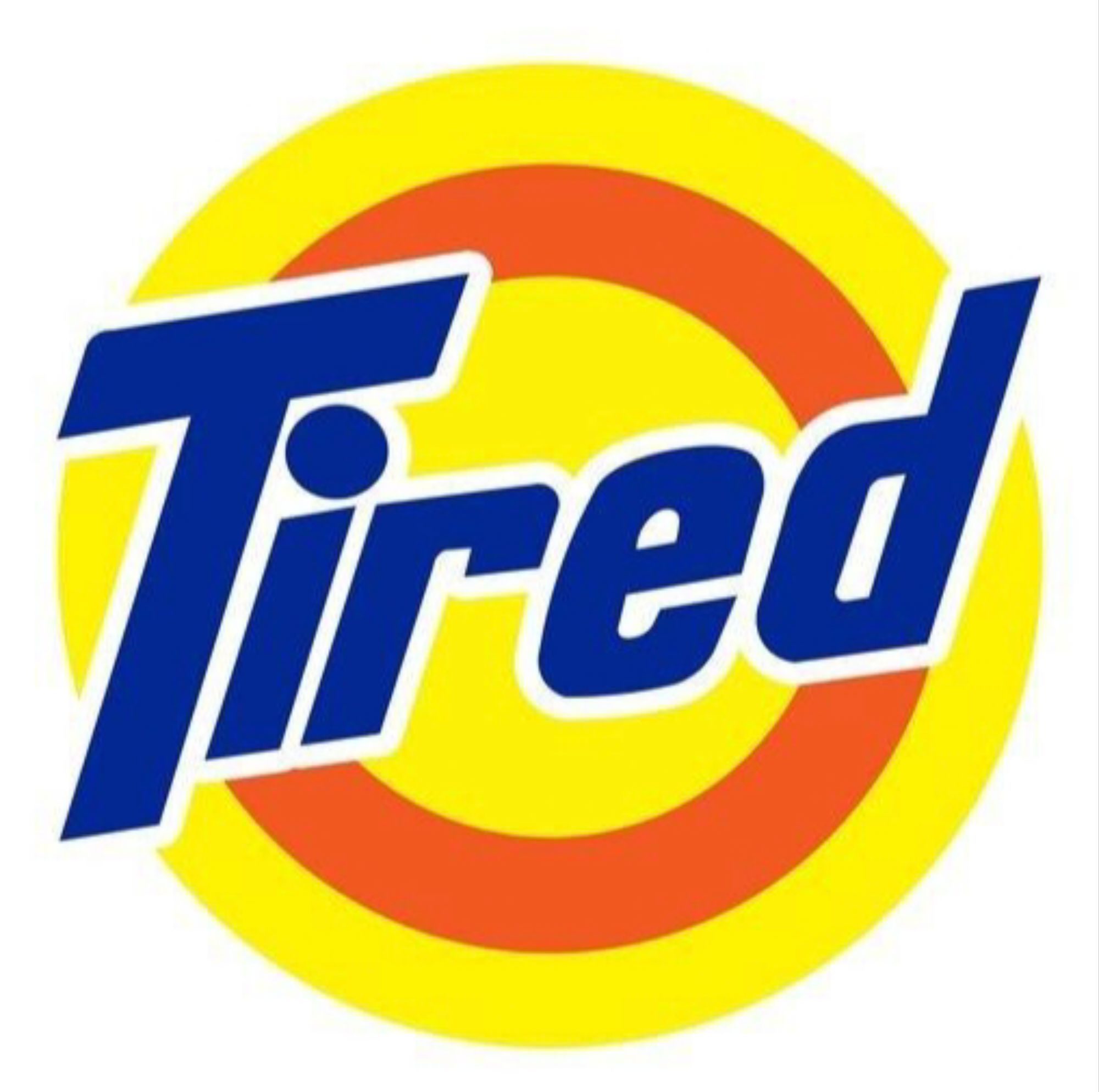 TIRED