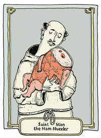 Saint Stan the Ham Nuzzler