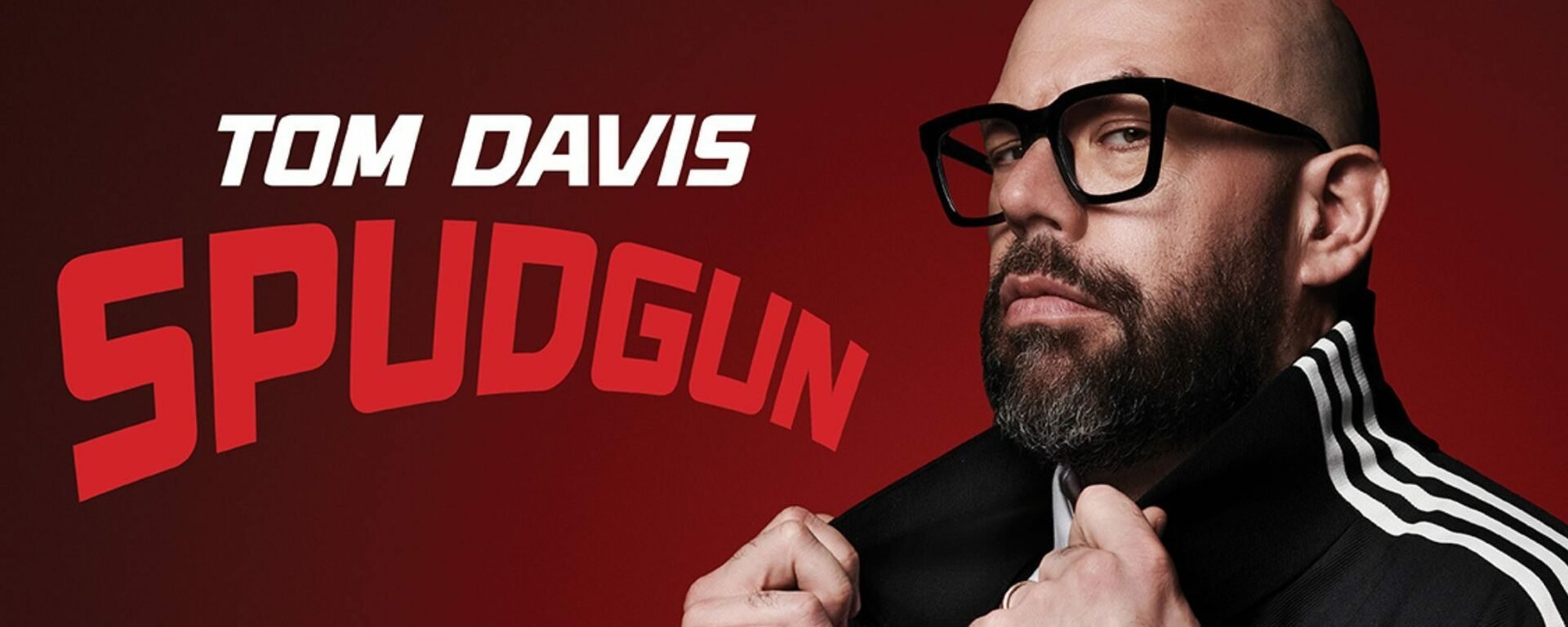 Tom Davis: Spudgun, United Kingdom, 2026
