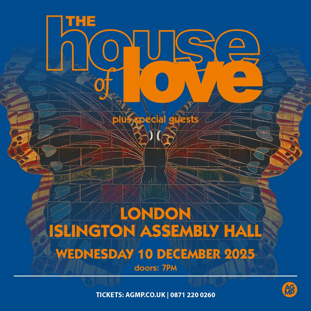 The House of Love, United Kingdom, 2025