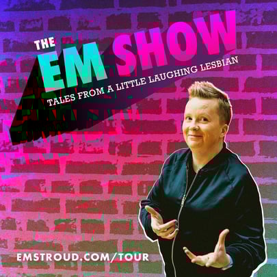 The Em Show – Tales From A Little Laughing Lesbian
