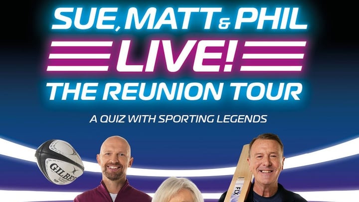 SUE, MATT and PHIL LIVE! THE REUNION TOUR, Sue Barker, Matt Dawson, Phil Tufnell