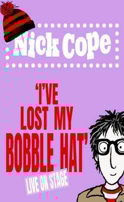 I’ve Lost My Bobble Hat! A New Nick Cope Family Show 2025!