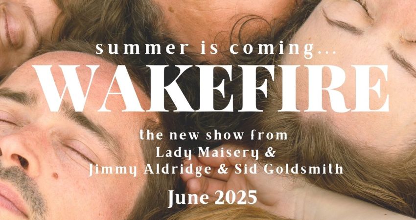 Wakefire: Lady Maisery and Jimmy Aldridge & Sid Goldsmith, United Kingdom, 2025