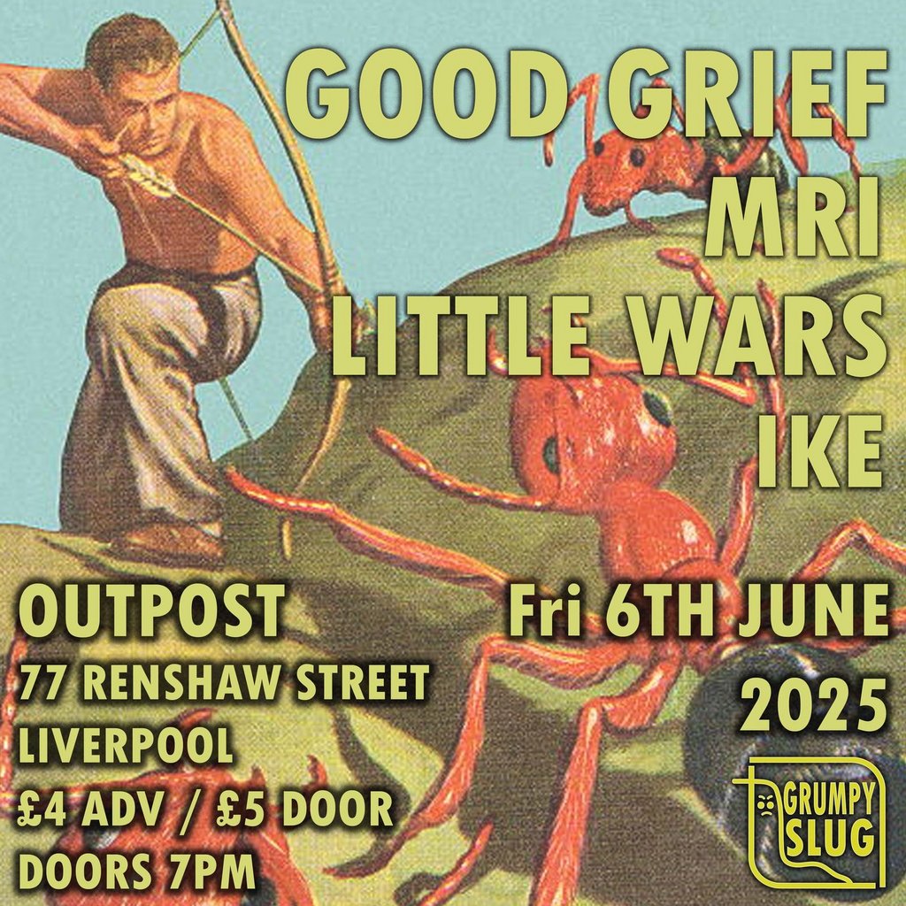 Grumpy Slug Presents Good Grief, MRI, Little Wars & Ike, United Kingdom, 2025
