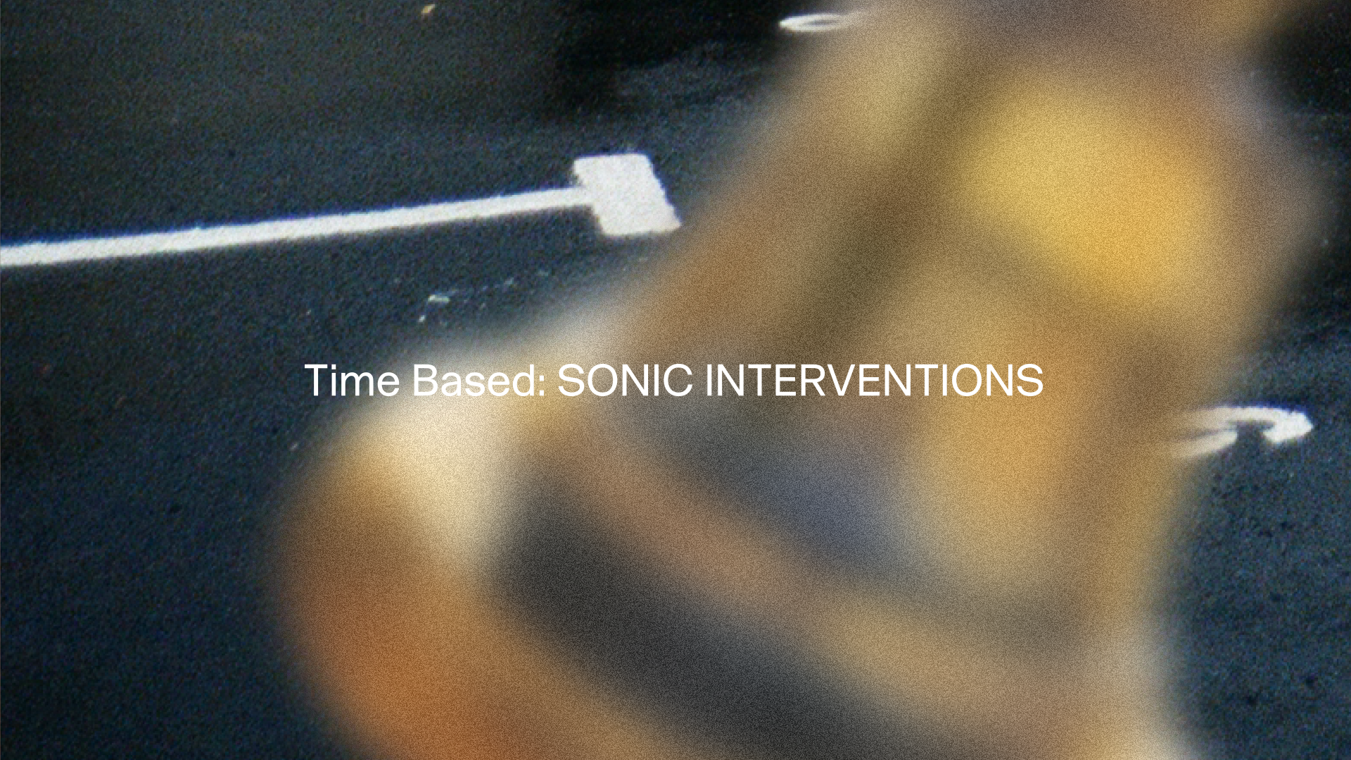 Time Based: Sonic Interventions, United Kingdom, 2025