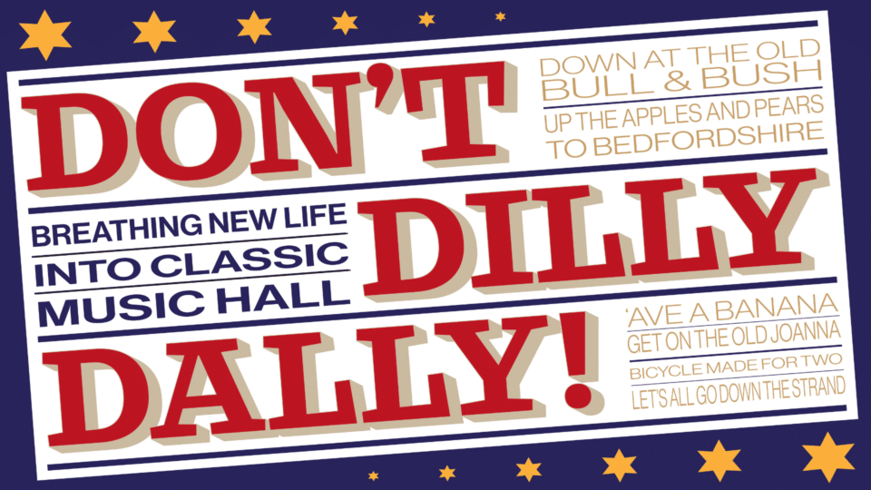 Don't Dilly Dally - Music Hall, United Kingdom, 2025