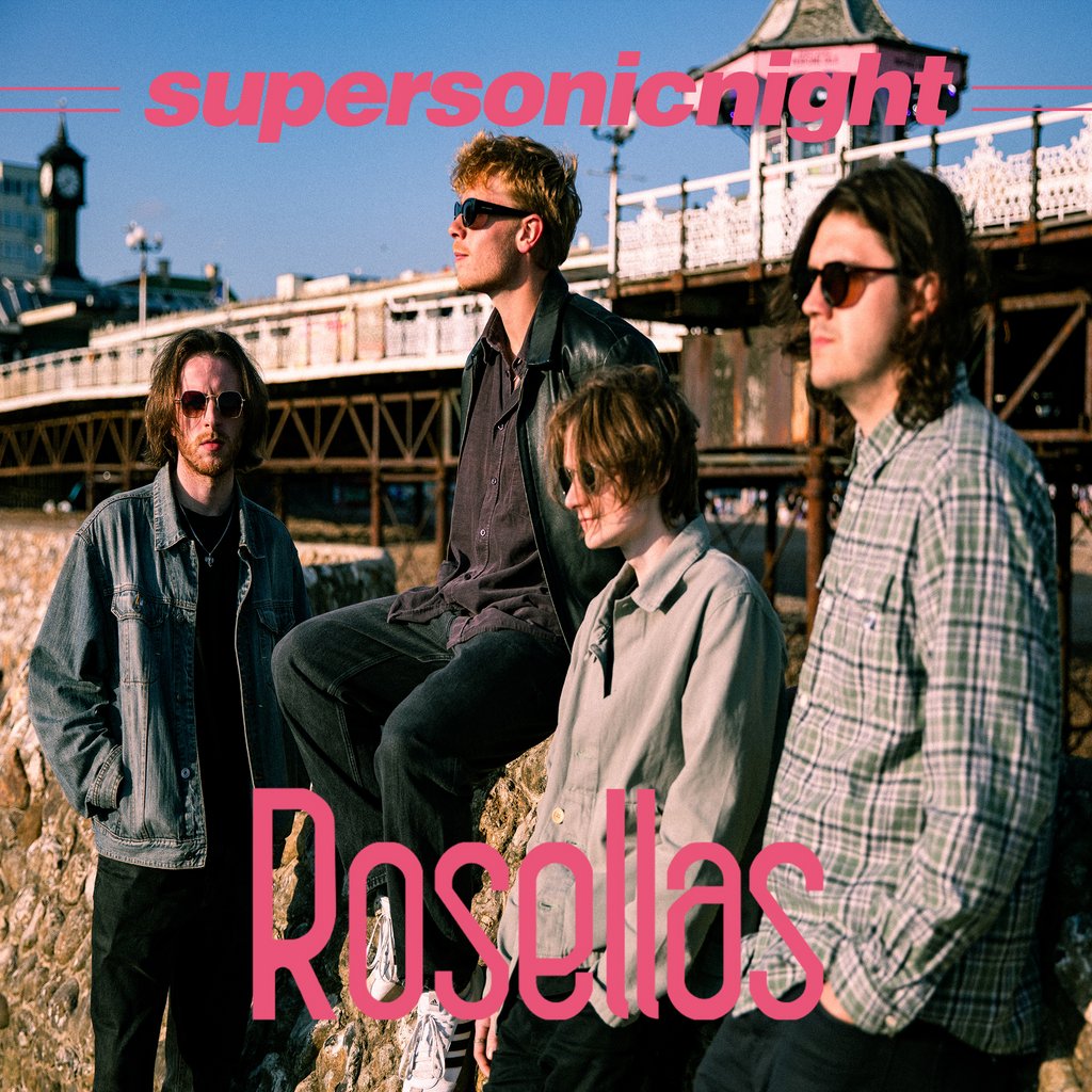 Supersonic Night - ROSELLAS |, United Kingdom, 2025