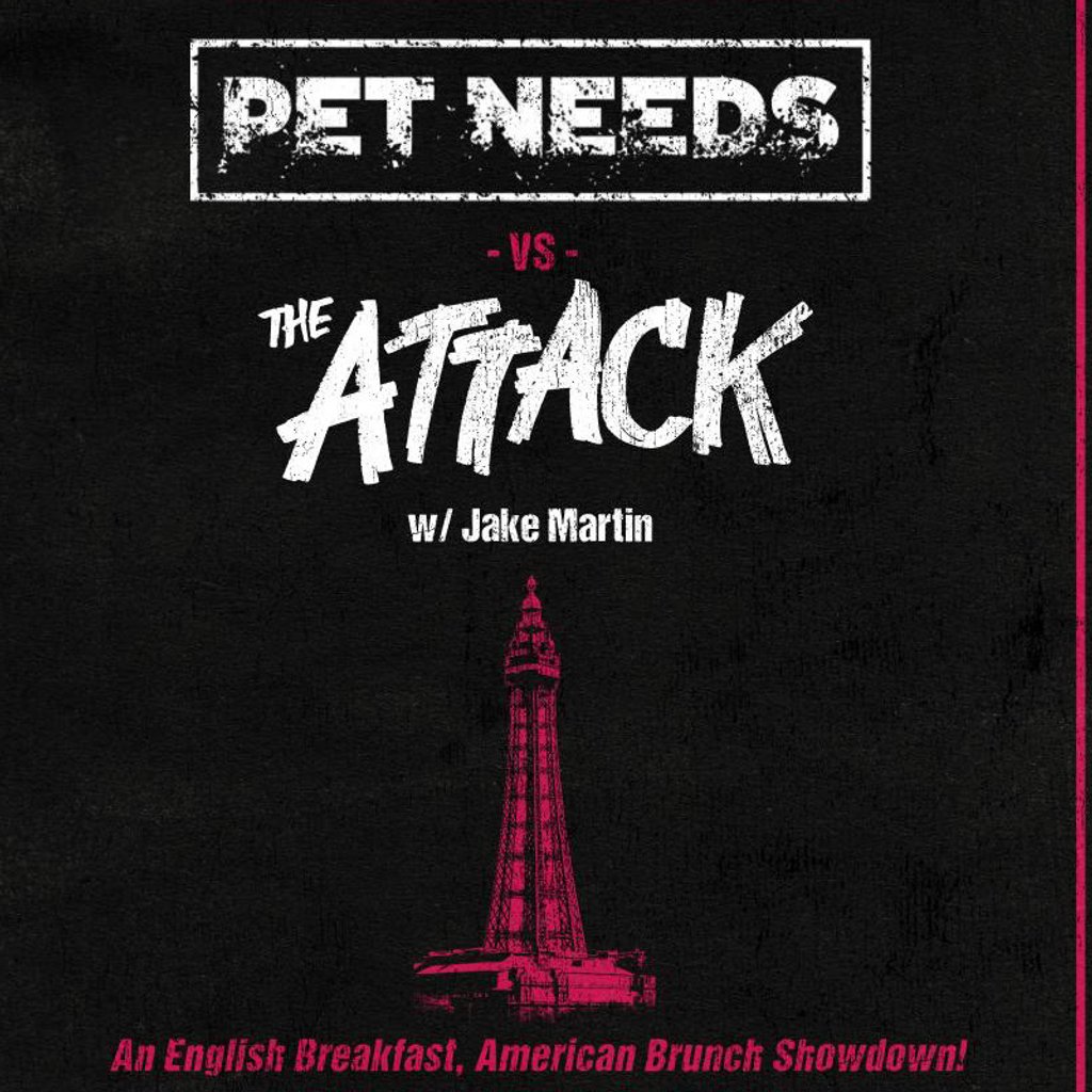 Pet Needs vs The Attack with Jake Martin, United Kingdom, 2025