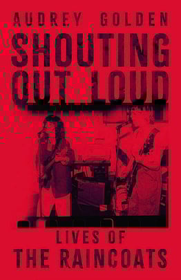 Audrey Golden: In Conversation About ‘shouting Out Loud: Lives Of The Raincoats’ + Signing