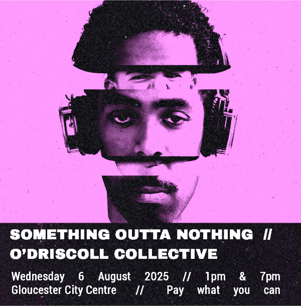 Something Outta Nothing // O'Driscoll Collective, United Kingdom, 2025