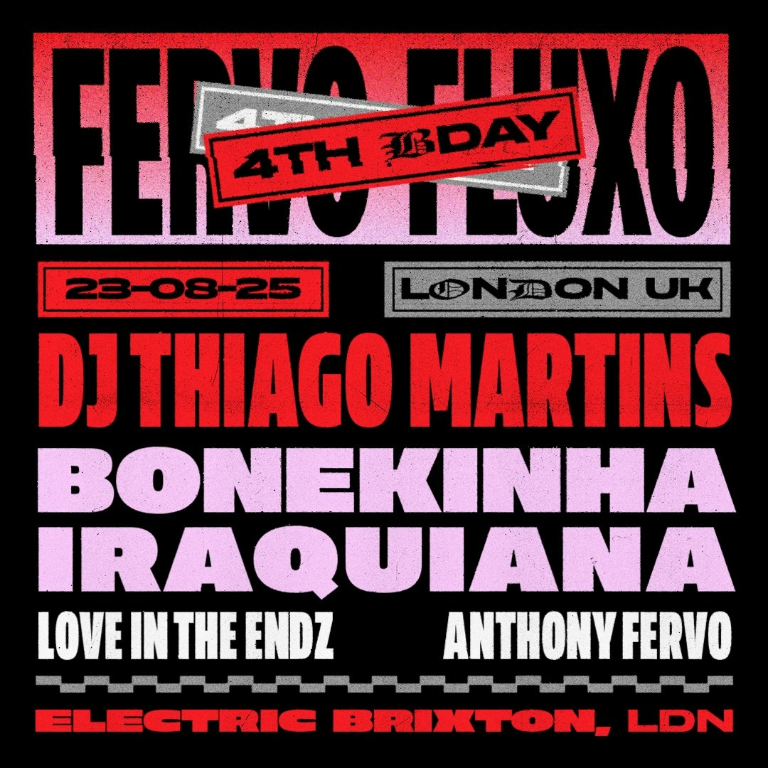 Fervo Fluxo 4th Birthday + Dj Thiago Martins, Bonekinha Iraquiana, Special Guests, United Kingdom, 2025