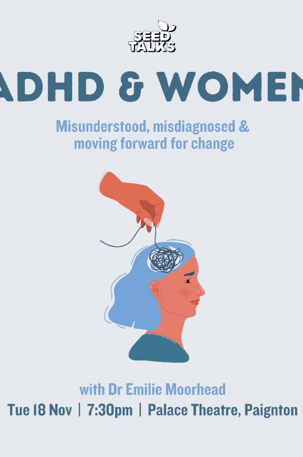 Seed Talks: Adhd And Women: Misunderstood, Misdiagnosed And Moving Forward For Change, United Kingdom, 2025